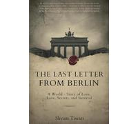 The Last Letter from Berlin: A World War II Story of Love, Secrets, and Survival