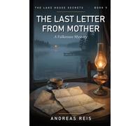 The Last Letter from Mother: A Falkensee Mystery: 5 (The Lake House Secrets)