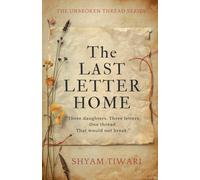 The Last Letter Home: Three daughters. Three letters. One thread that would not break. (4)