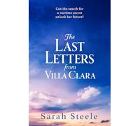 The Last Letters from Villa Clara : A moving and sweeping story of love, betrayal and sacrifice