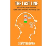The Last Line: From Aviation to Process Industries: Turning Human Factors into a Performance Lever