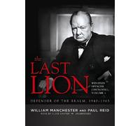 The Last Lion: Winston Spencer Churchill: Defender of the Realm, 1940 1965
