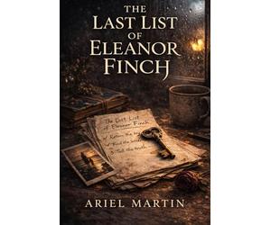 The Last List of Eleanor Finch: A Novel About Memory, Grief, and Second Chances