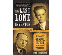 The Last Lone Inventor: A Tale of Genius, Deceit, and the Birth of Television