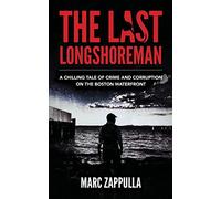 The Last Longshoreman: A Chilling Tale of Crime and Corruption on the Boston Waterfront