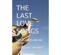 THE LAST LOVE SONGS: TWO MURDERS AND ONE GUITAR