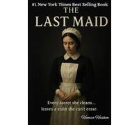 The Last Maid: Every secret she cleans… leaves a stain she can’t erase.
