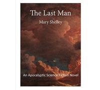 The Last Man: An Apocalyptic Science Fiction Novel