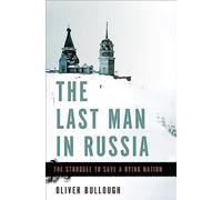 The Last Man in Russia: The Struggle to Save a Dying Nation