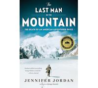 The Last Man on the Mountain - The Death of an American Adventurer on K2