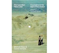 The Last Man Takes LSD : Foucault and the End of Revolution