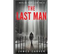 The Last Man: The Third Thriller in the Devlin Trilogy (Gabe Devlin Thrillers)
