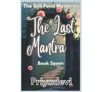 The Last Mantra: An Elinor Mersh Mystery - Book Seven (THE STILL POINT MYSTERIES)