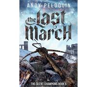 The Last March: A Grimdark Epic Military Fantasy Novel (The Silent Champions)