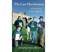 The Last Marchioness: A Portrait of Lindy Dufferin
