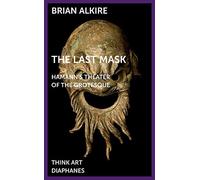 The Last Mask - Hamann`s Theater of the Grotesque (Think Art)