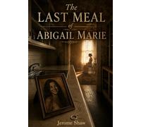 The Last Meal of Abigail Marie
