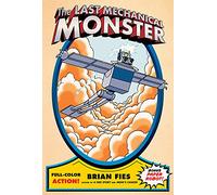The Last Mechanical Monster: A Graphic Novel