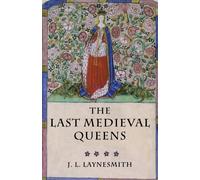 The Last Medieval Queens - 9780199279562