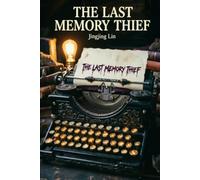 THE LAST MEMORY THIEF: One typed sentence can rewrite reality - but every word she types steals a memory from someone she's never met.