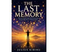 The Last Memory: When the World Forgot How to Remember, One Soul Was Born to Hold Everything (The Human Code Series)