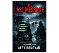 THE LAST MESSAGE: A Psychological Thriller
