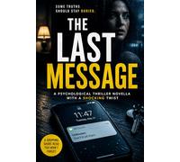 The Last Message: A Psychological Thriller Novella with a Shocking Twist