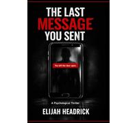 The Last Message You Sent: A Novel of Secrets, Lies, and Memory