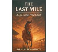 The Last Mile: A Spy Horse's Final Gallop (8)