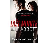 The Last Minute : Dive in to the second pulse-pounding Sam Capra thriller