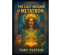 The Last Mission of Metatron