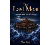 The Last Moat: How the Multiplier, the Person Who Replicates People, Wins the AI Decade