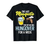 The Last Mosquito That Bit Me was Hungover for A Week T-Shirt