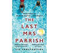 The Last Mrs Parrish: A gripping, addictive psychological suspense thriller with a shocking twist - a Reese Witherspoon pick!