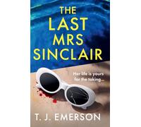 The Last Mrs Sinclair: A glitzy, scorching thriller from bestseller T J Emerson