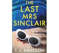 The Last Mrs Sinclair: A glitzy, scorching thriller from bestseller T J Emerson