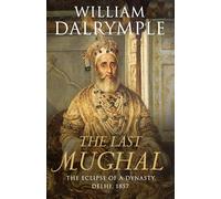 The Last Mughal: The Fall of a Dynasty, Delhi, 1857
