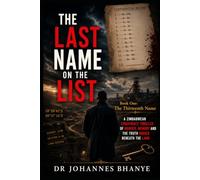 THE LAST NAME ON THE LIST: A Zimbabwean Conspiracy Thriller of Murder, Memory and the Truth Buried Beneath the Land