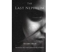 The Last Nephilim: Angels and Demons Collide in this Brand New Young Adult Fantasy Novel (Chronicles of The Nephilim)