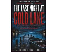 The Last Night at Cold Lake: A Small-Town Psychological Thriller About a Missing Wife, a Buried Secret, and the Truth That Was Never Told