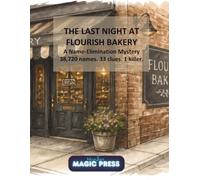 The Last Night at Flourish Bakery: A Name-Elimination Mystery 38,720 names. 33 clues. 1 killer. (The Name Elimination Mysteries)