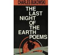 The Last Night of the Earth Poems by Charles Bukowski (1992-08-17)