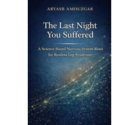 The Last Night You Suffered: A Science-Based Nervous System Reset for Restless Leg Syndrome
