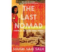 The Last Nomad: Coming of Age in the Somali Desert