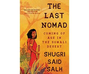 The Last Nomad: Coming of Age in the Somali Desert