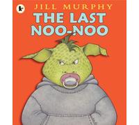 The Last Noo-Noo : A funny and reassuring book about giving up your dummy from the creator of FIVE MINUTES' PEACE