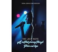 The Last Note: A Mothers Journey Through Pain And Hope