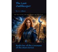 The Last Oathkeeper: Book One of the Covenant of the Stars Series