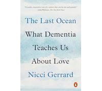 The Last Ocean: What Dementia Teaches Us about Love