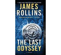 The Last Odyssey: A Pulse-Pounding Adventure Blending History, Mythology, and Science Fiction: 15 (Sigma Force, 15)